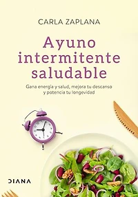 Ayuno intermitente saludable (Edición mexicana): Gana energía y salud, mejora tu descanso y potencia tu longevidad