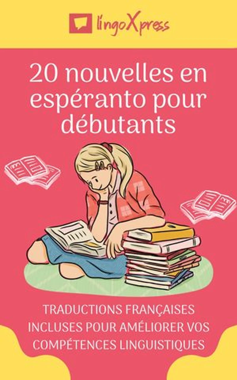 20 nouvelles en espéranto pour débutants: Traductions françaises incluses pour améliorer vos compétences linguistiques