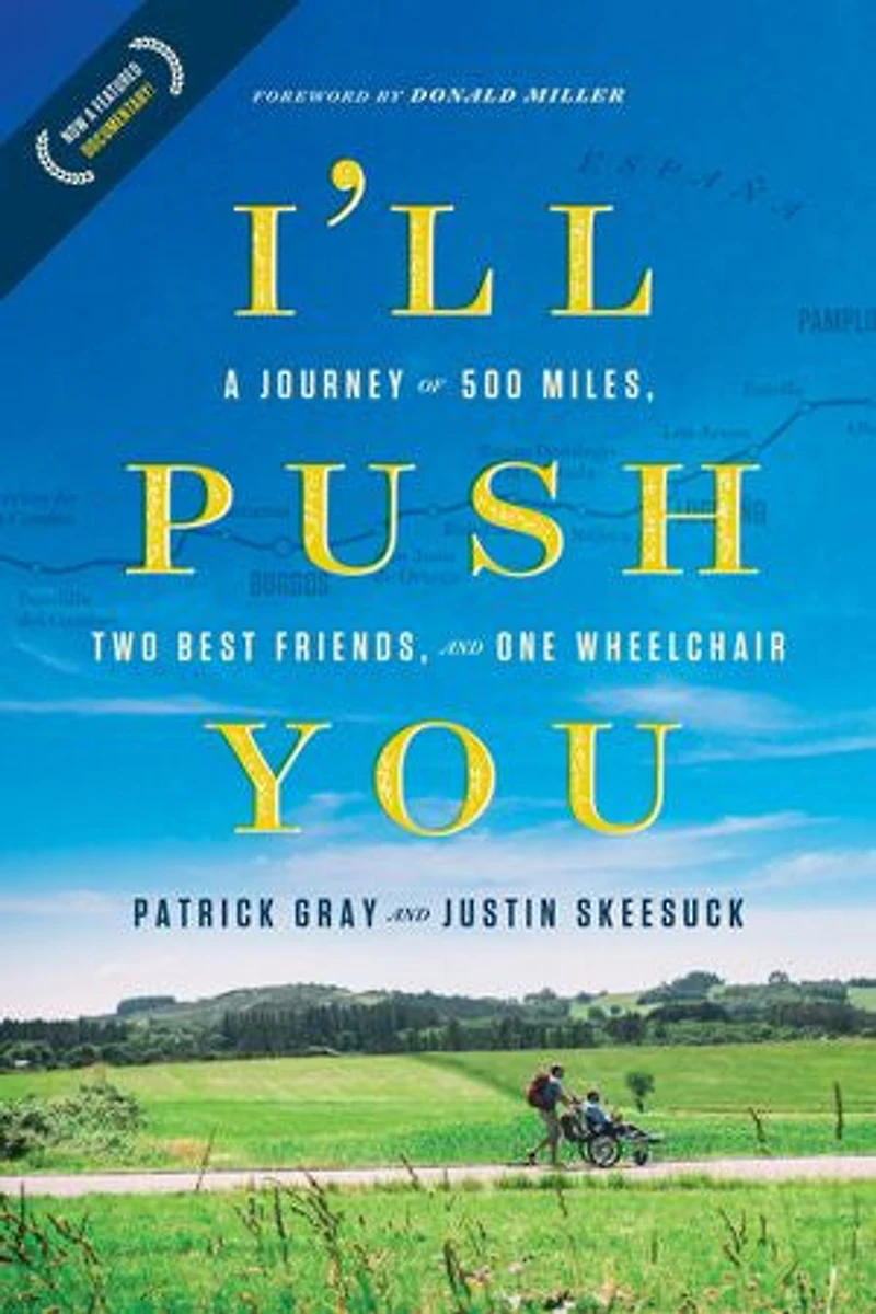 I'll Push You: A Journey Of 500 Miles, Two Best Friends, And One Wheelchair