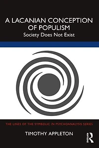 A Lacanian Conception of Populism: Society Does Not Exist