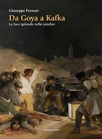 Da Goya a Kafka: La luce splende nelle tenebre