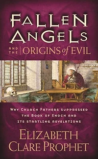 Fallen Angels and the Origins of Evil: Why Church Fathers Suppressed Book Enoch Its Startling Revelations