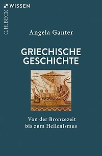Griechische Geschichte: Von der Bronzezeit bis zum Hellenismus