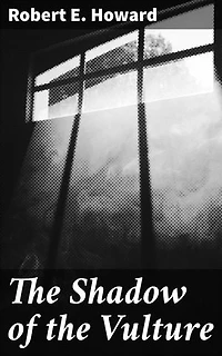 The Shadow of the Vulture: Enriched edition. Epic battle for Vienna: A historical fiction masterpiece of 16th-century Europe and Ottoman Empire clashes