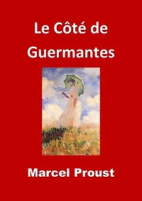 Le Côté de Guermantes: Edition Intégrale - Version Entièrement Illustrée