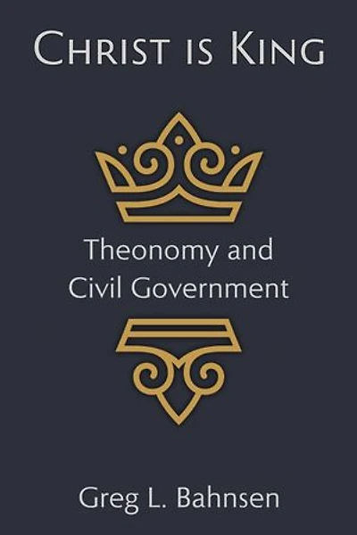 Christ Is King: Theonomy and Civil Government