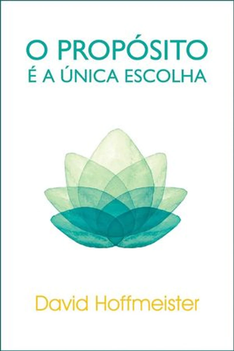 O Propósito É a Única Escolha