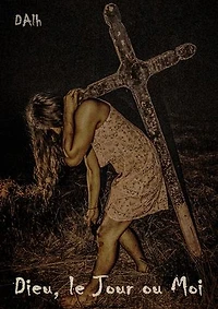 Dieu, le Jour ou Moi