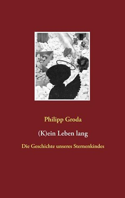 (K)ein Leben lang: Die Geschichte unseres Sternenkindes