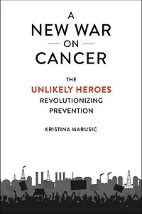 A New War on Cancer: The Unlikely Heroes Revolutionizing Prevention