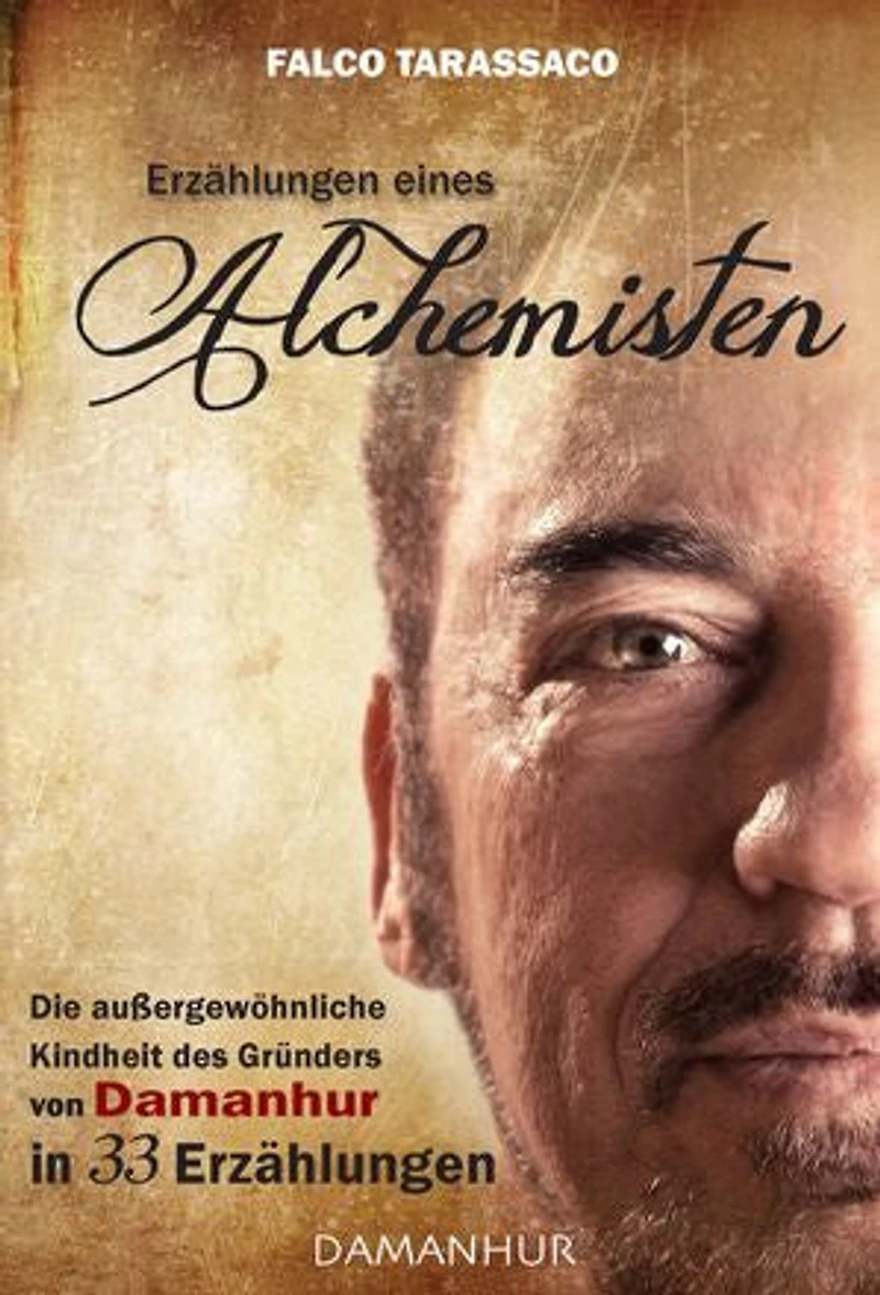 Erzählungen eines Alchimisten: Die außergewöhnliche Kindheit des Gründers von Damanhur in 33 Erzählungen