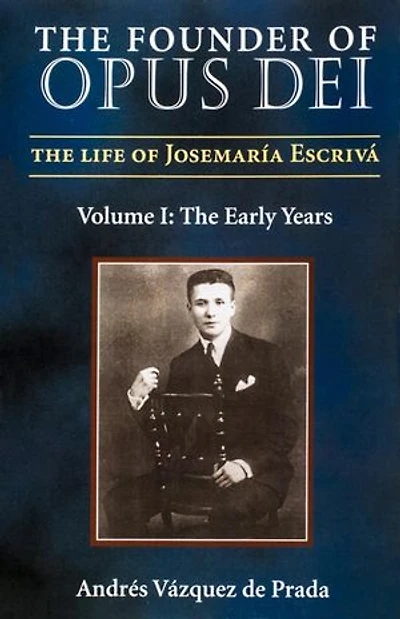 The Founder of Opus Dei, Volume I - Early Years