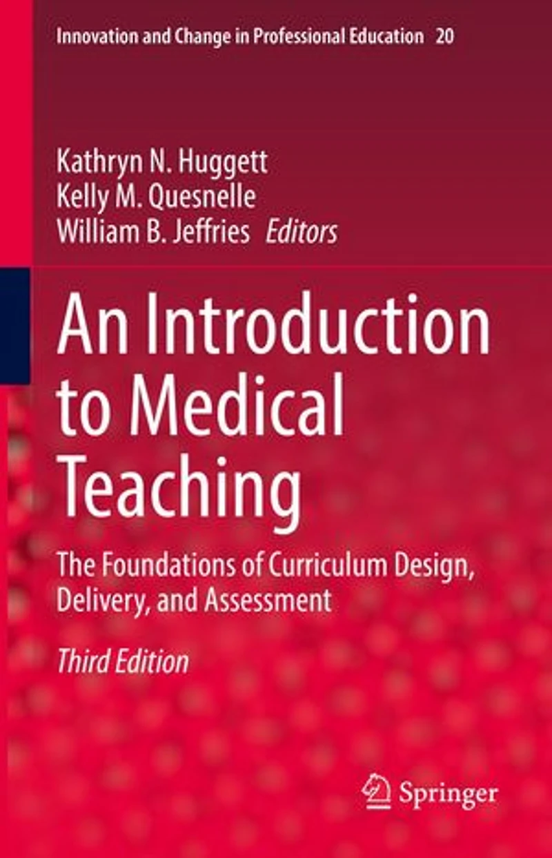 An Introduction to Medical Teaching: The Foundations of Curriculum Design, Delivery