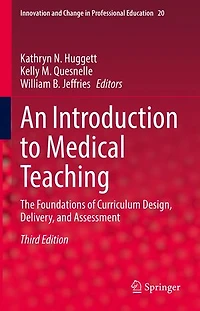 An Introduction to Medical Teaching: The Foundations of Curriculum Design, Delivery