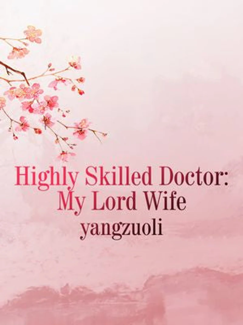 Highly Skilled Doctor: My Lord Wife: Volume 1