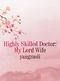 Highly Skilled Doctor: My Lord Wife: Volume 1