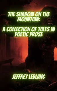 The Shadow on the Mountain: A Collection of Tales in Poetic Prose
