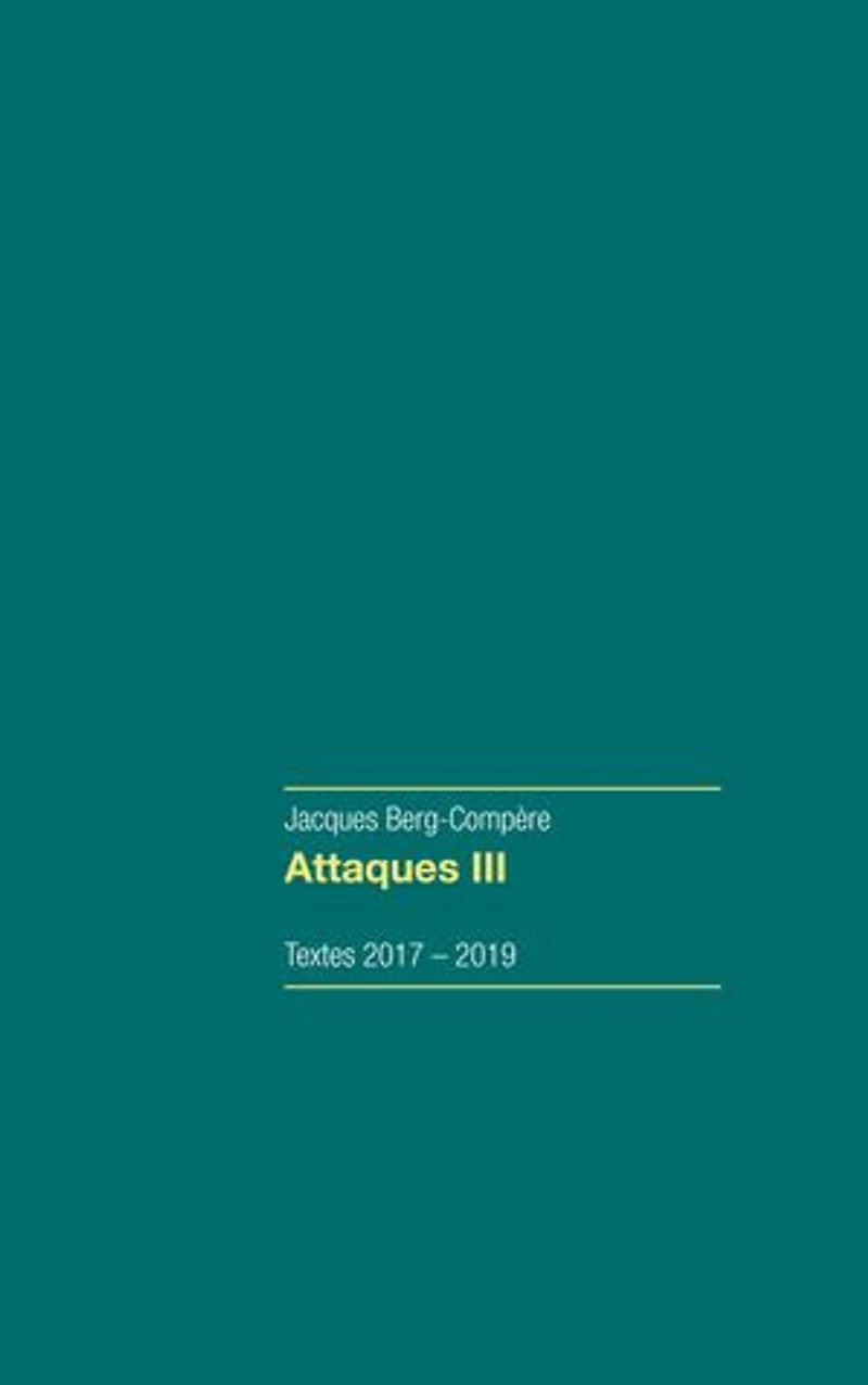 Attaques III: Textes 2017-2019