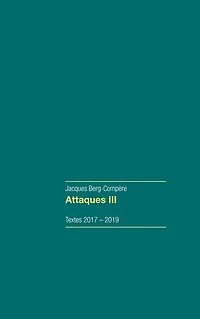 Attaques III: Textes 2017-2019