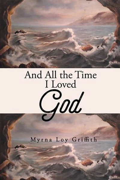 And All the Time I Loved God