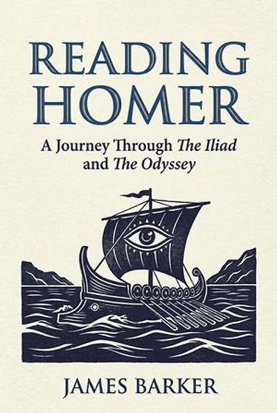 Reading Homer: A Journey Through The Iliad and The Odyssey