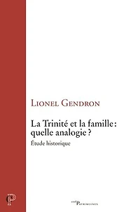 La Trinité et la famille : quelle analogie ?: Etude historique