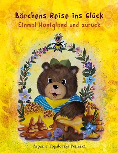 Bärchens Reise ins Glück: Einmal Honigland und zurück