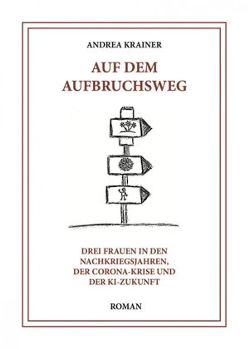 Auf dem Aufbruchsweg: Drei Frauen in den Nachkriegsjahren, der Corona-Krise und der KI-Zukunft