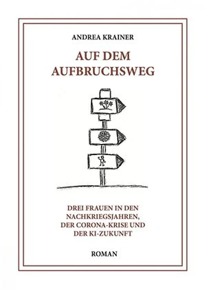 Auf dem Aufbruchsweg: Drei Frauen in den Nachkriegsjahren, der Corona-Krise und der KI-Zukunft