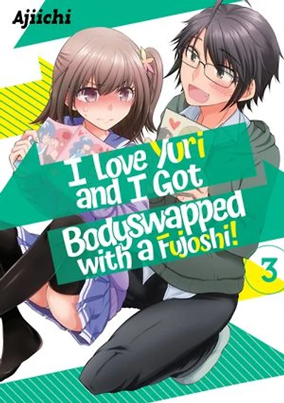 I LOVE YURI AND I GOT BODYSWAPPED WITH A FUJOSHI! VOLUME 3
