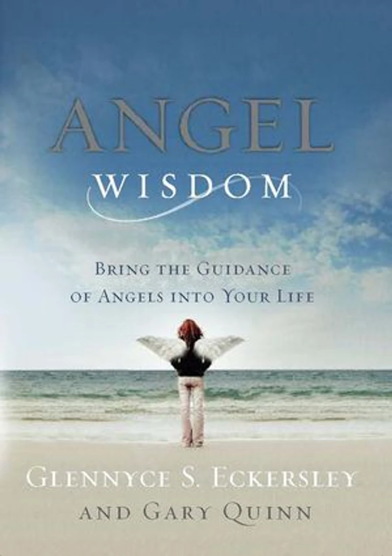 Angel Wisdom: Bring The Guidance Of Angels Into Your Life