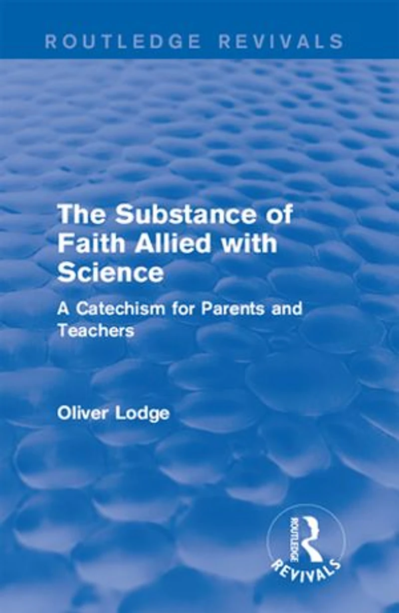 The Substance of Faith Allied with Science: A Catechism for Parents and Teachers