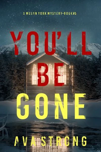 You’ll Be Gone (A Megan York Suspense Thriller—Book Five)