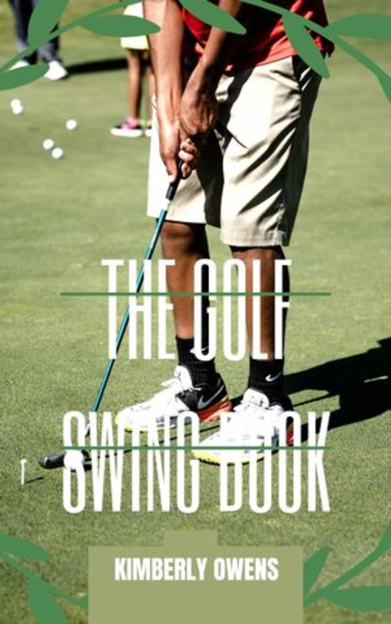 THE GOLF SWING BOOK: BASIC TIPS AND TRICKS IMPROVE YOUR SWING!