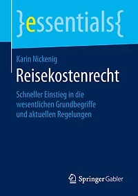 Reisekostenrecht: Schneller Einstieg Die Wesentlichen Grundbegriffe Und Aktuellen Regelungen