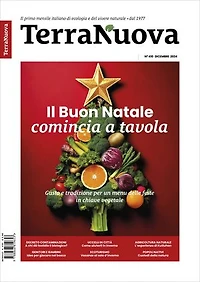 Terra Nuova Dicembre 2024: Il primo mensile italiano di ecologia e del vivere naturale. Dal 1977