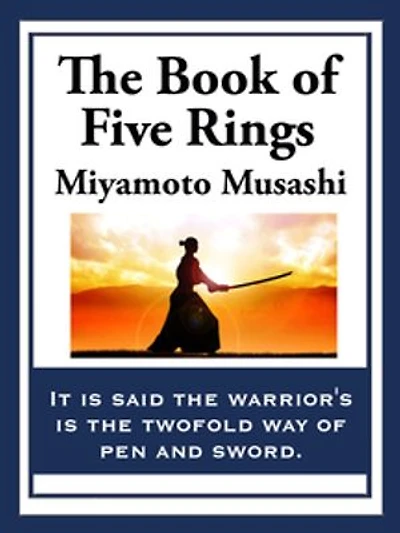 The Book of Five Rings: A Treatise on Strategy, Discipline, and Effective Action