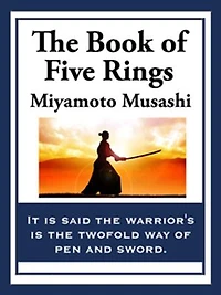 The Book of Five Rings: A Treatise on Strategy, Discipline, and Effective Action