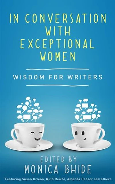 In Conversation with Exceptional Women: Wisdom for Writers