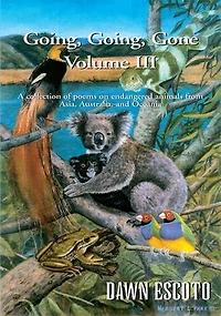 Going, Going, Gone Volume Iii: A Collection of Poems on Endangered Animals from Asia, Australia, and Oceania