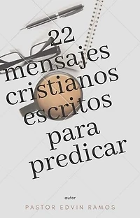 22 Mensajes Cristianos Escritos para Predicar: Recursos Cristianos