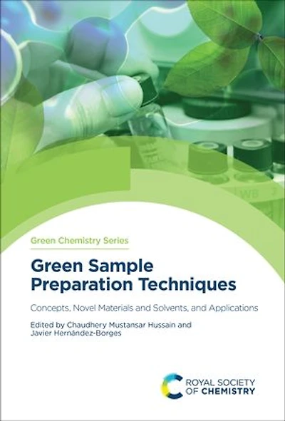 Green Sample Preparation Techniques: Concepts, Novel Materials and Solvents, Applications