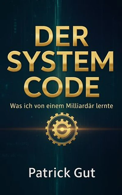 Der System Code: Was ich von einem Milliardär lernte