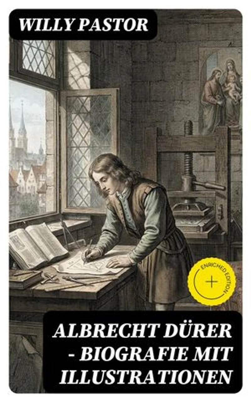 Albrecht Dürer - Biografie mit Illustrationen: Das Leben Albrecht Dürers, eines bedeutenden Künstler (Maler, Grafiker und Mathematiker) zur Zeit des Humanismus und der Reformation