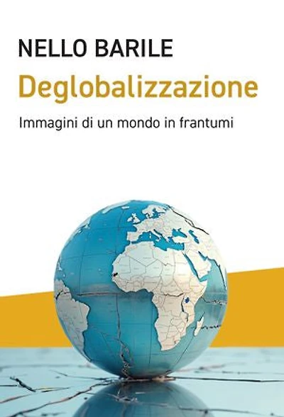 Deglobalizzazione: immagini di un mondo in frantumi