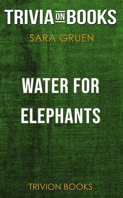 Water for Elephants by Sara Gruen (Trivia-On-Books)