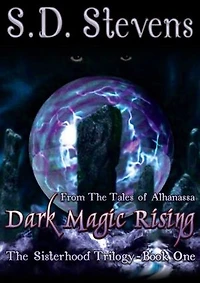 Dark Magic Rising -The Sisterhood Trilogy Book One