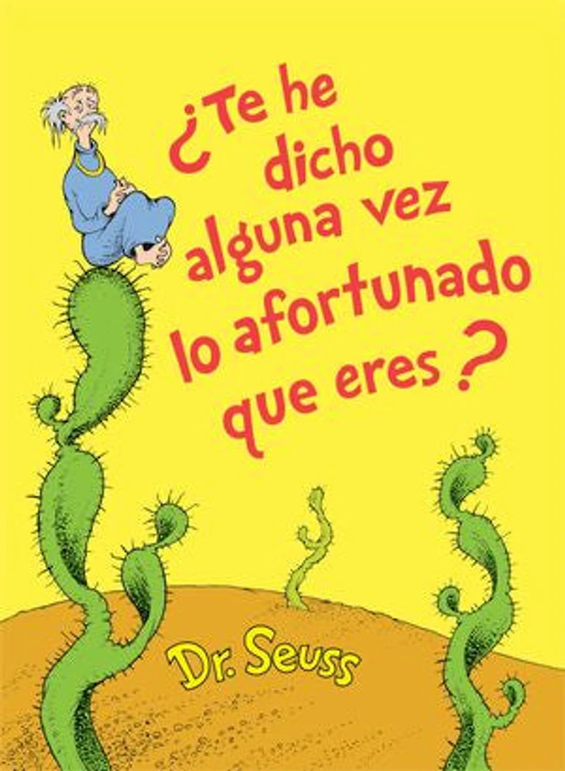 ¿Te he dicho alguna vez lo afortunado que eres? (Did I Ever Tell You How Lucky Are? Spanish Edition)