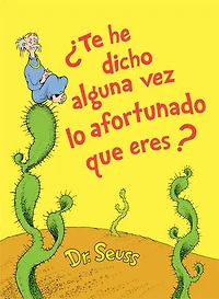 ¿Te he dicho alguna vez lo afortunado que eres? (Did I Ever Tell You How Lucky Are? Spanish Edition)