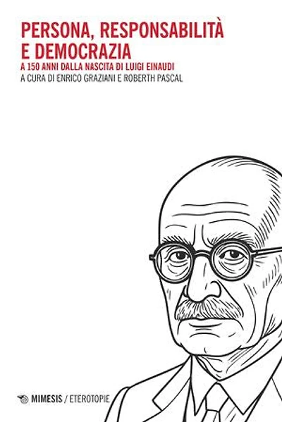 Persona, responsabilità e democrazia: A 150 anni dalla nascita di Luigi Einaudi